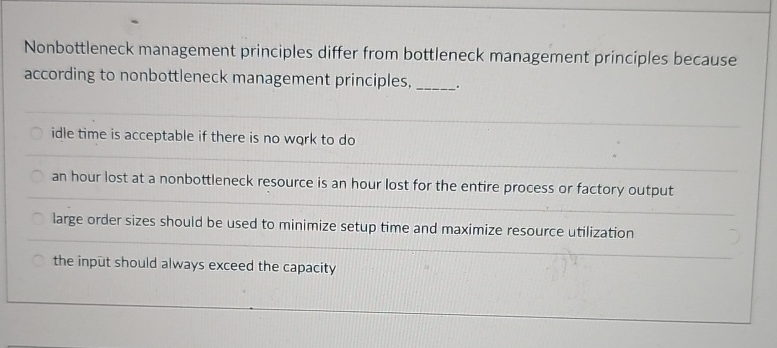  Nonbottleneck management principles differ from bottleneck management principles because according to