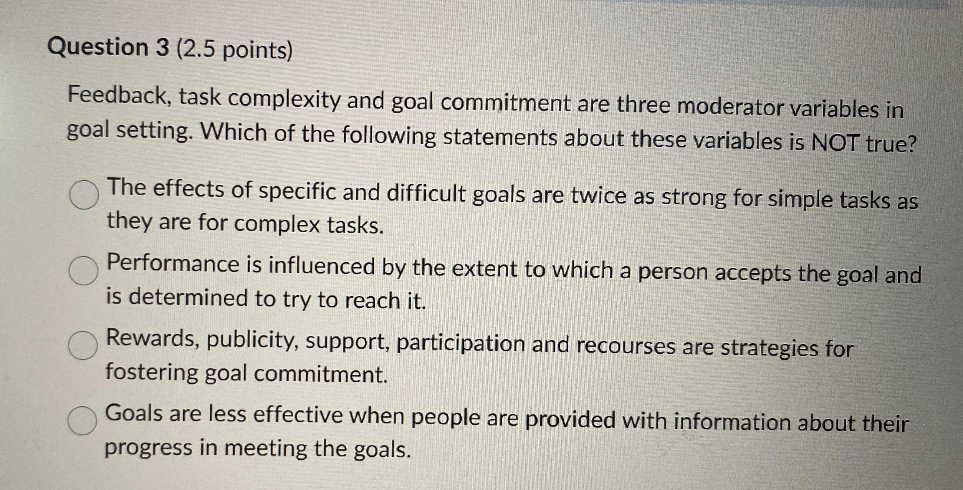  Question 3(2.5 points) Feedback, task complexity and goal commitment are three