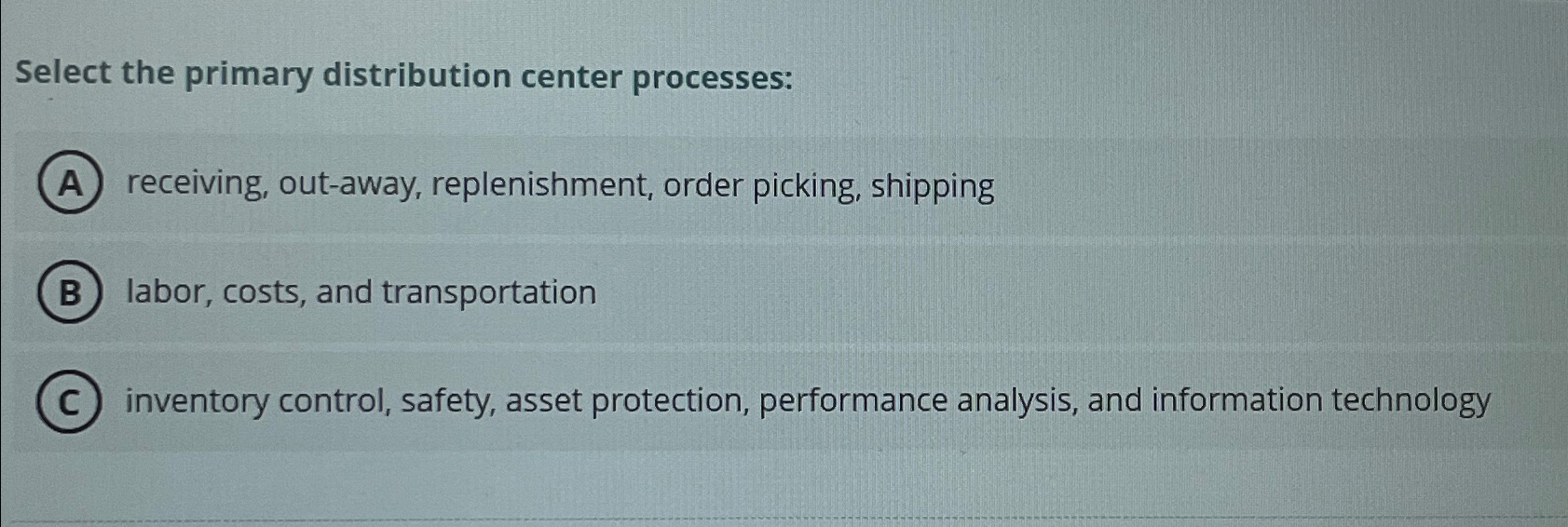  Select the primary distribution center processes: receiving, out-away, replenishment, order picking,