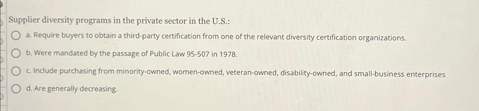  Supplier diversity programs in the private sector in the U.S.: a.