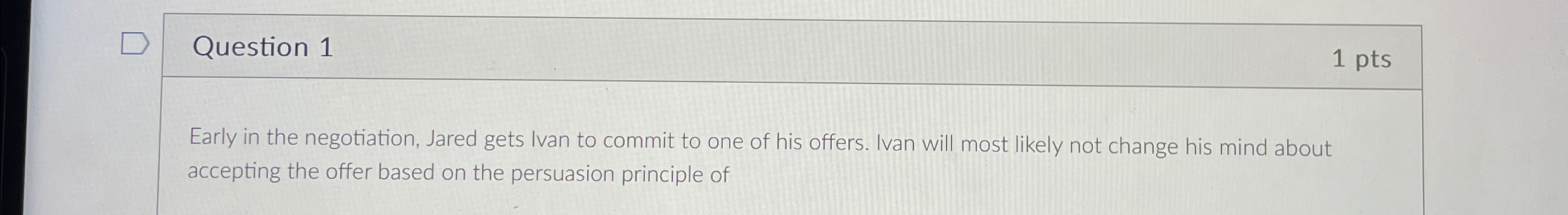  Question 1 1 pts Early in the negotiation, Jared gets Ivan
