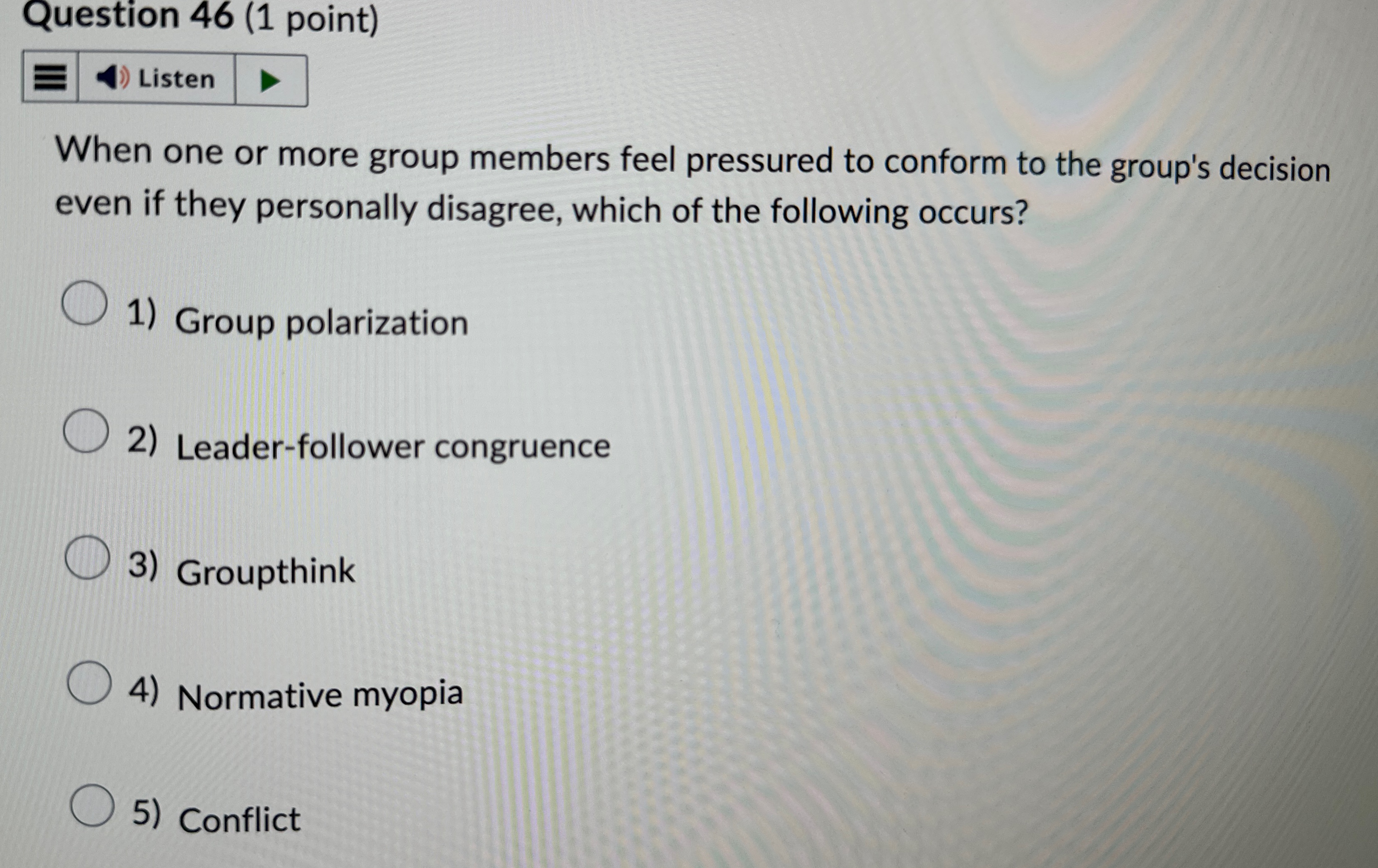  Question 46(1 point) When one or more group members feel pressured