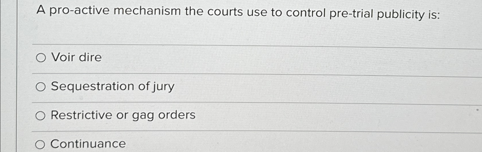  A pro-active mechanism the courts use to control pre-trial publicity is: