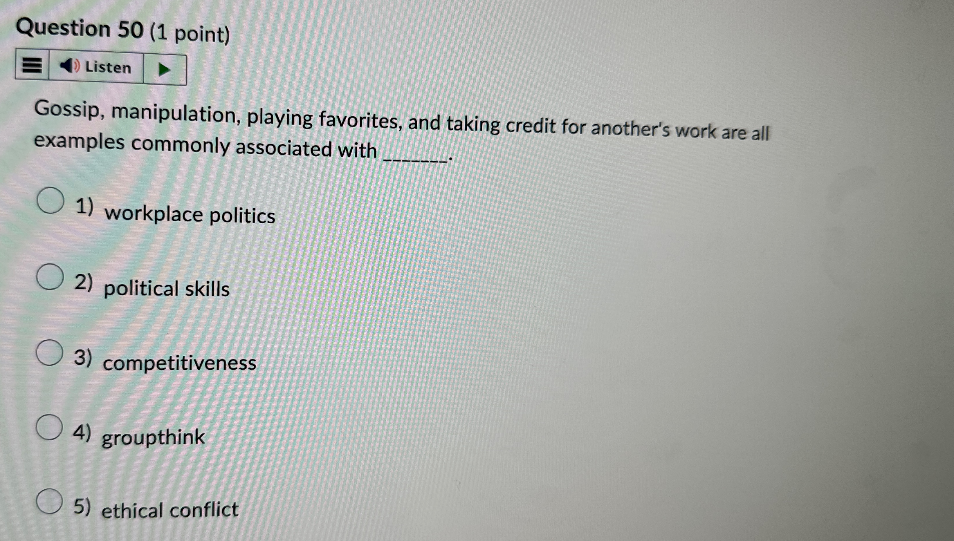  Question 50(1 point) Listen Gossip, manipulation, playing favorites, and taking credit