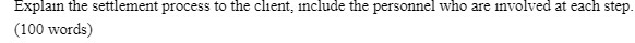 Explain the settlement process to the client, include the personnel who