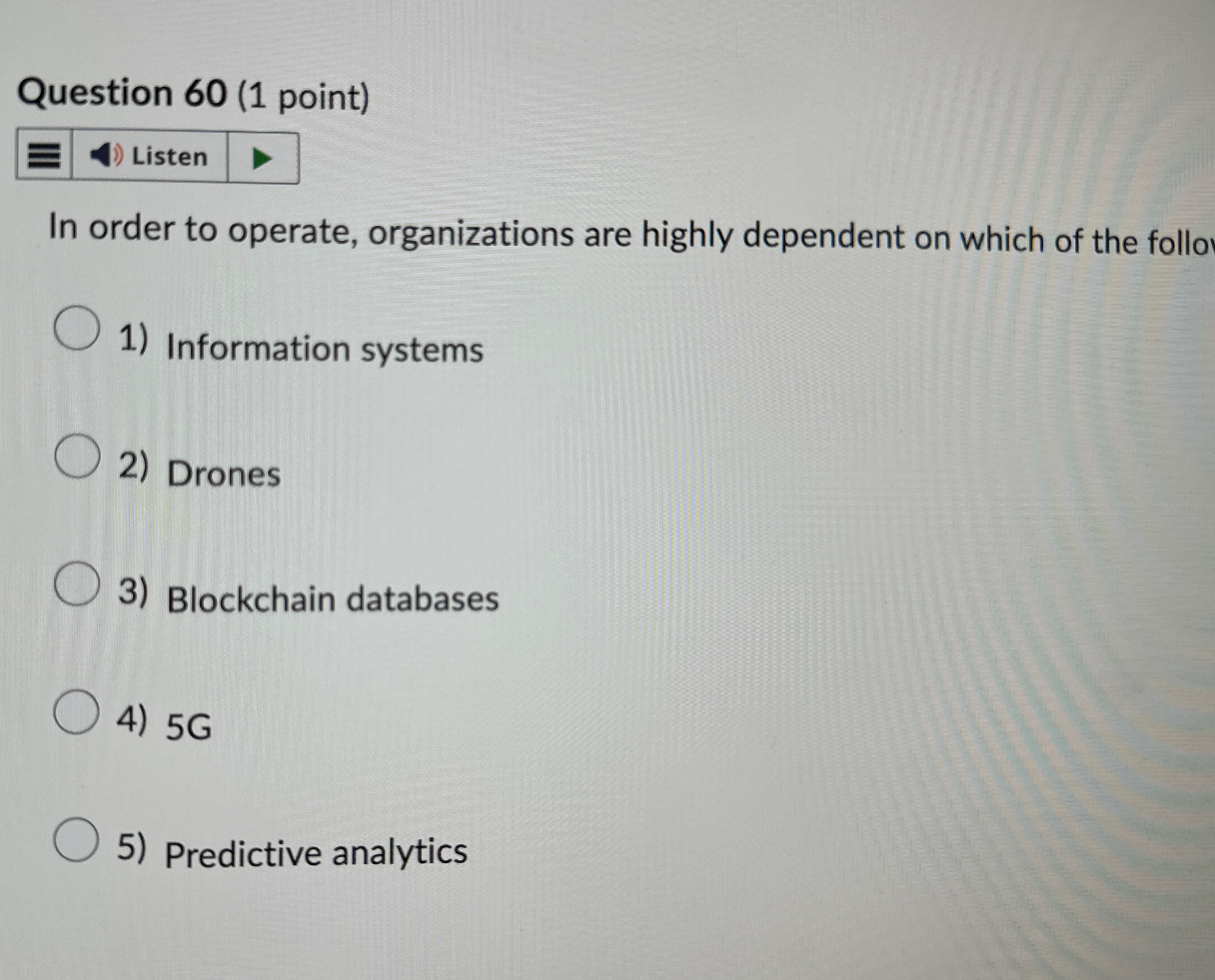  Question 60(1 point) In order to operate, organizations are highly dependent