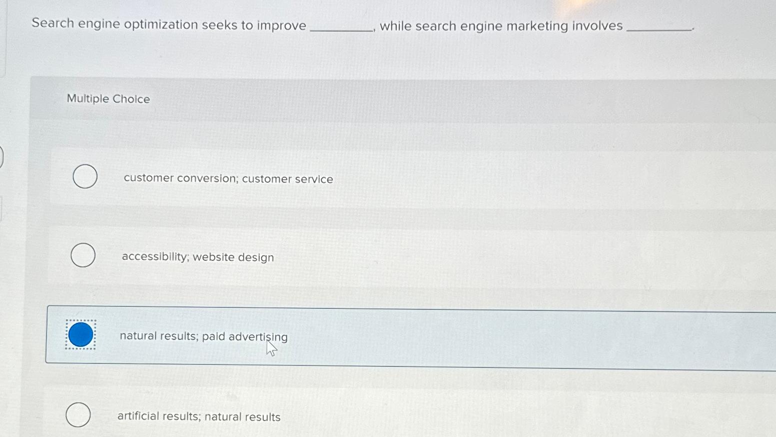  Search engine optimization seeks to improve while search engine marketing involves