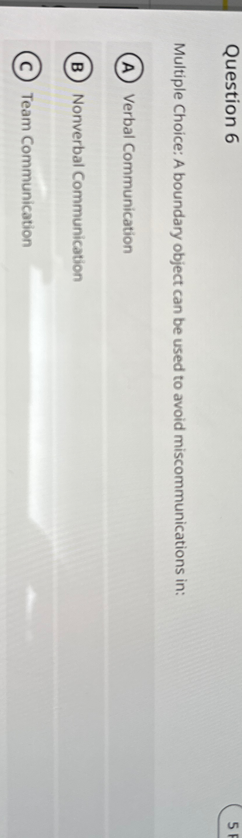  Question 6 Multiple Choice: A boundary object can be used to