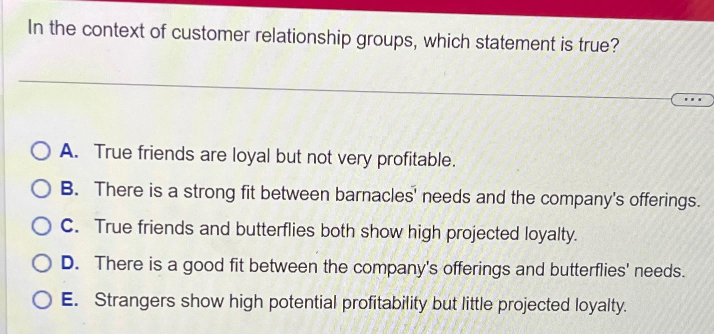  In the context of customer relationship groups, which statement is true?