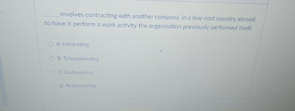  involves contracting with another company, in a low-cost country abroad, to