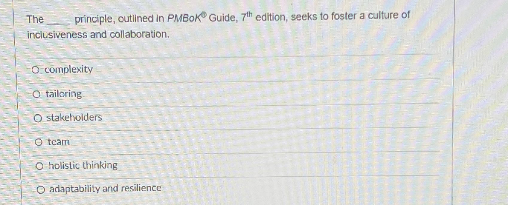  The ____ principle, outlined in PMB o ? Guide, 7th edition,