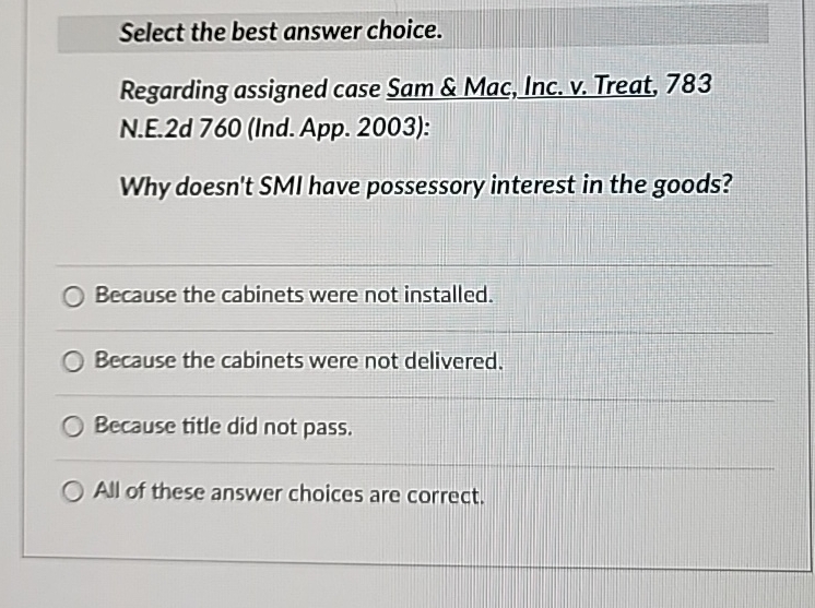  Select the best answer choice. Regarding assigned case Sam & Mac,