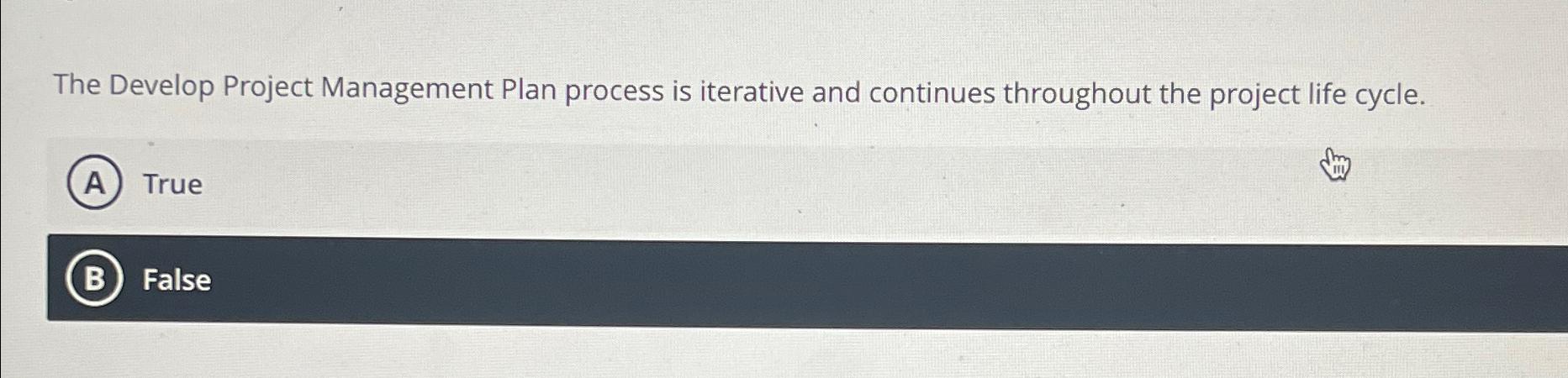  The Develop Project Management Plan process is iterative and continues throughout