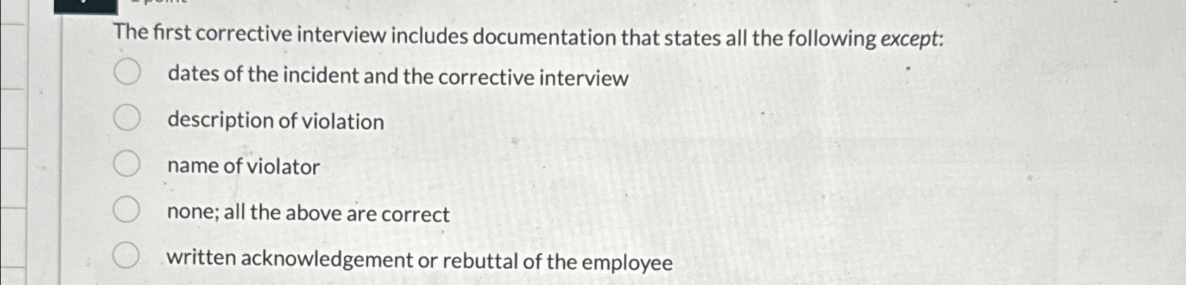  The first corrective interview includes documentation that states all the following