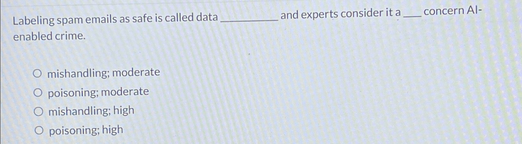  Labeling spam emails as safe is called data and experts consider