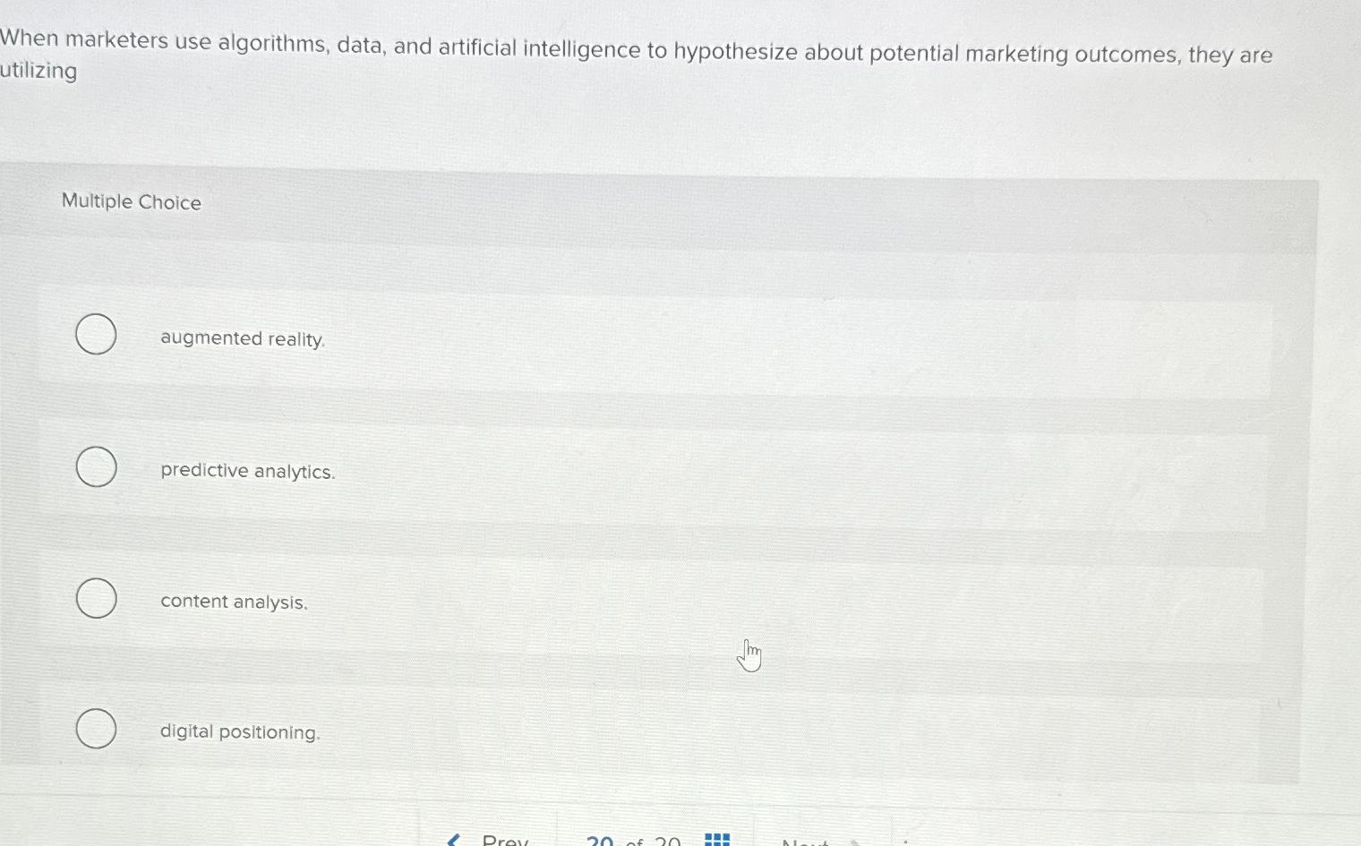  When marketers use algorithms, data, and artificial intelligence to hypothesize about
