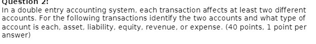 Question 2: In a double entry accounting system, each transaction affects