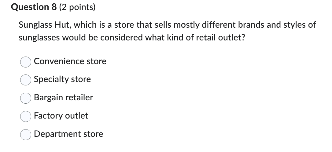  Question 8(2 points) Sunglass Hut, which is a store that sells