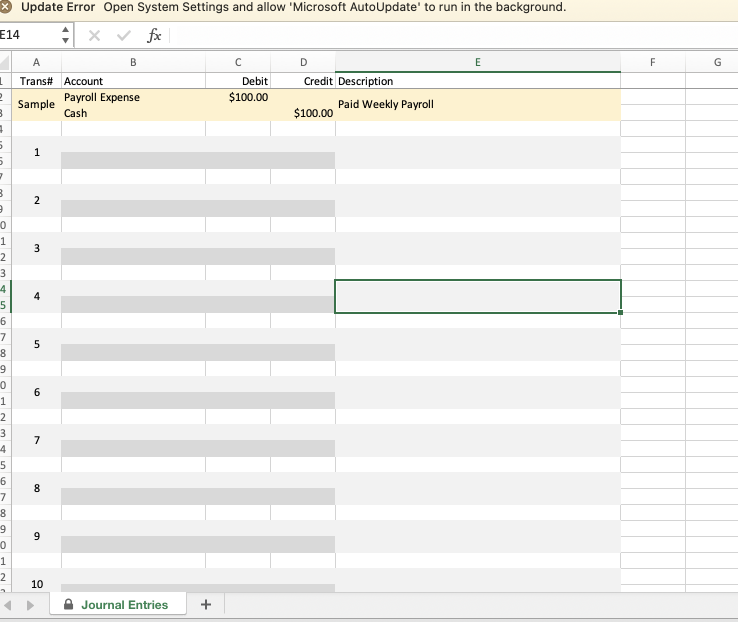 each transaction. One account will be debited and one will be credited.