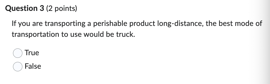  Question 3(2 points) If you are transporting a perishable product long-distance,