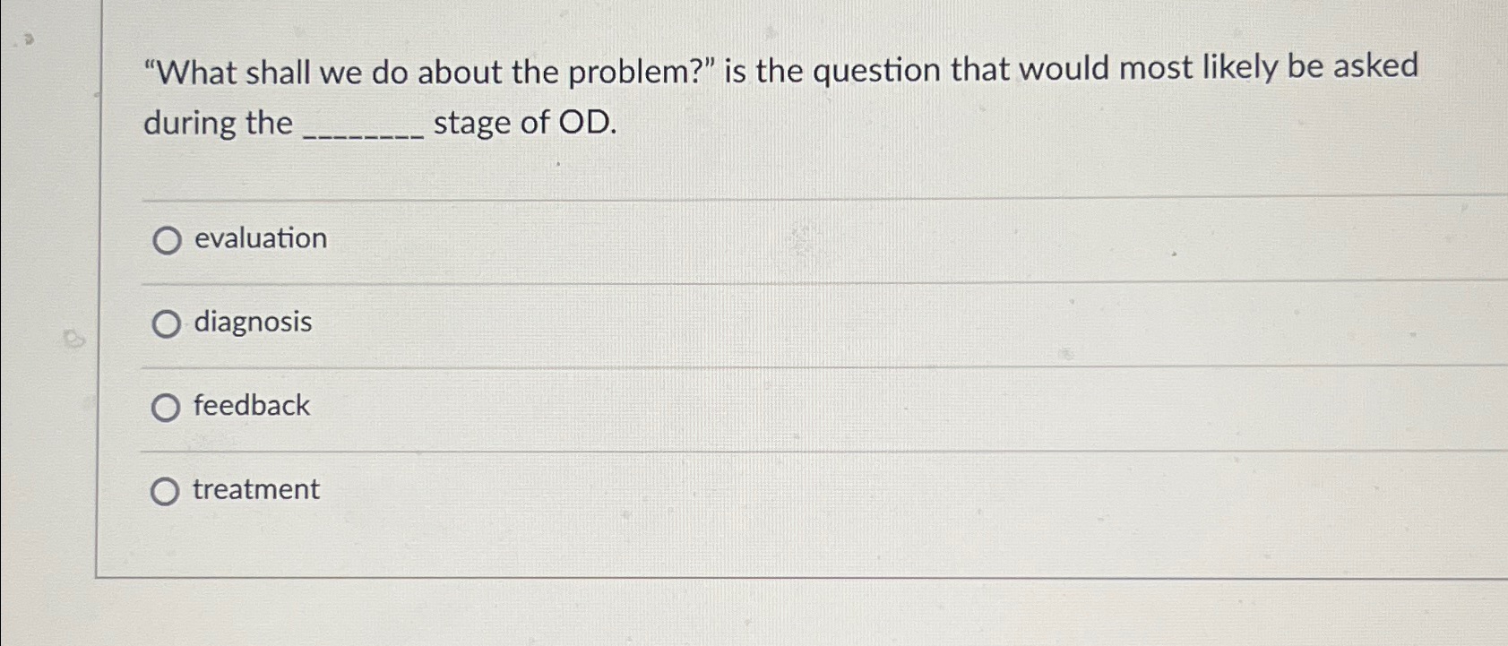  "What shall we do about the problem?" is the question that