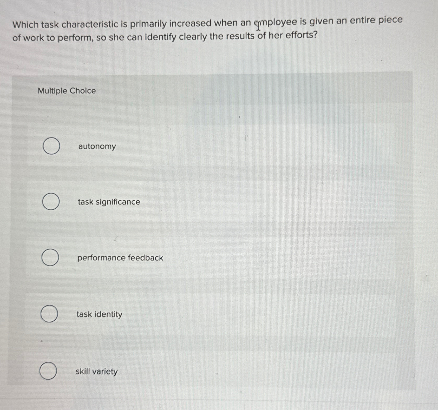  Which task characteristic is primarily increased when an ermployee is given