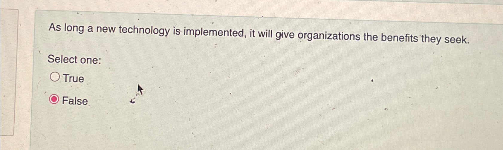  As long a new technology is implemented, it will give organizations