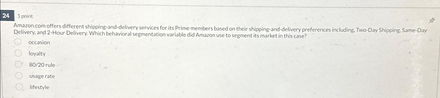  241 point Amazon.com offers different shipping-and-delivery services for its Prime members