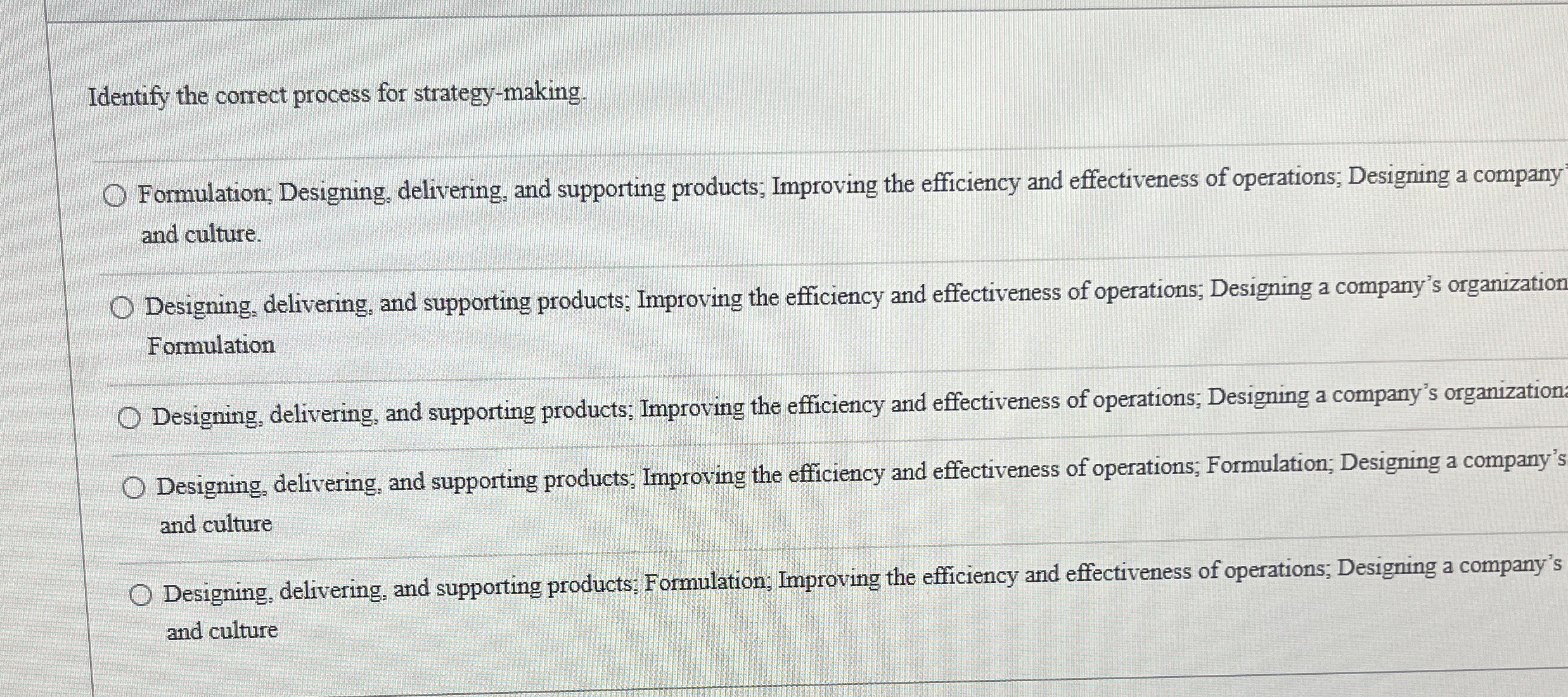  Identify the correct process for strategy-making. Formulation; Designing, delivering, and supporting