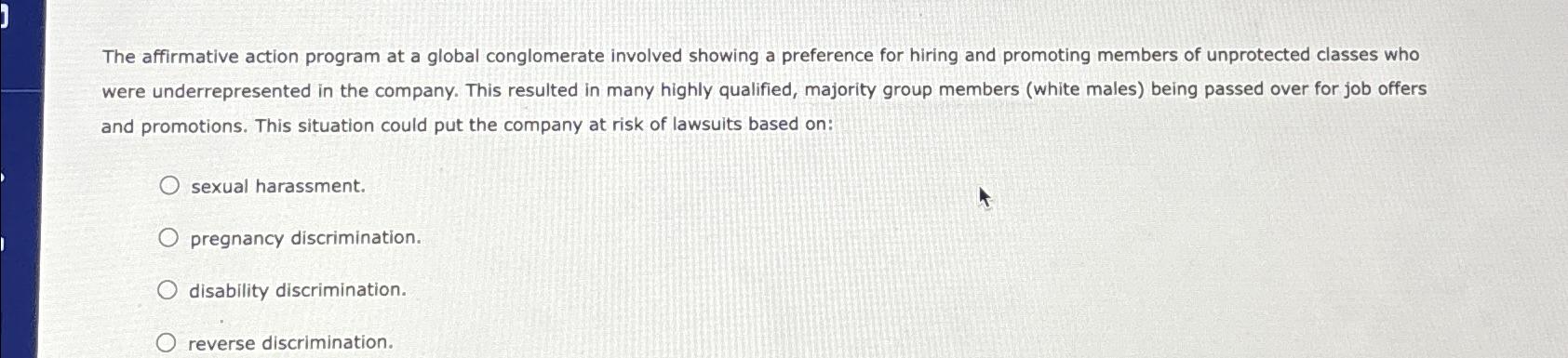  The affirmative action program at a global conglomerate involved showing a