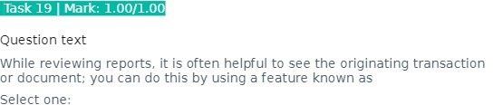  Task 19 | Mark: 1.00/1.00 Question text While reviewing reports, it