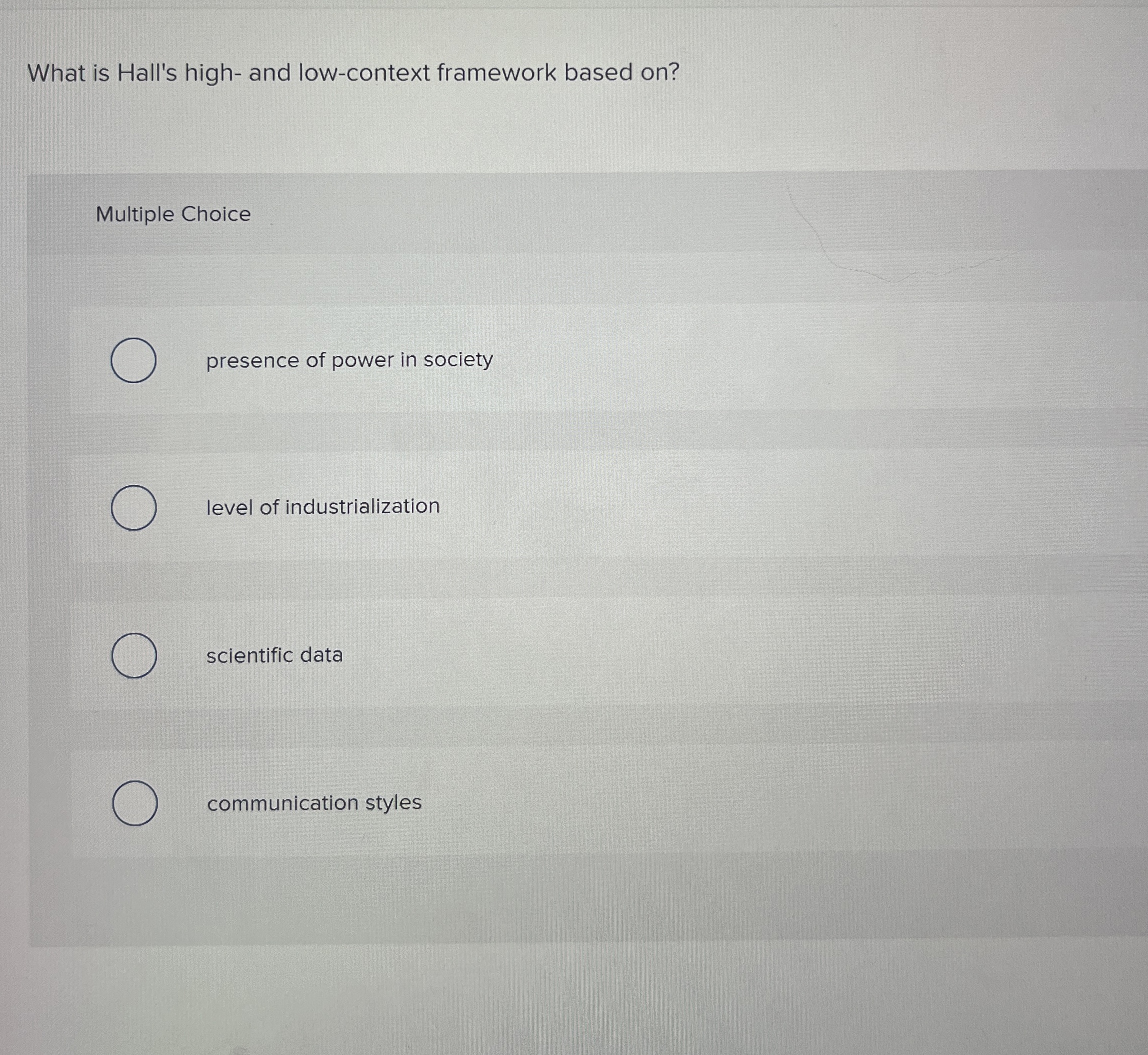  What is Hall's high- and low-context framework based on? Multiple Choice