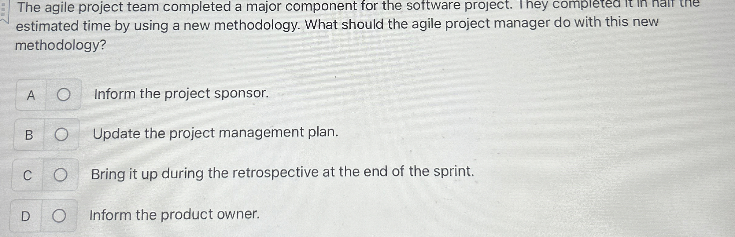  estimated time by using a new methodology. What should the agile