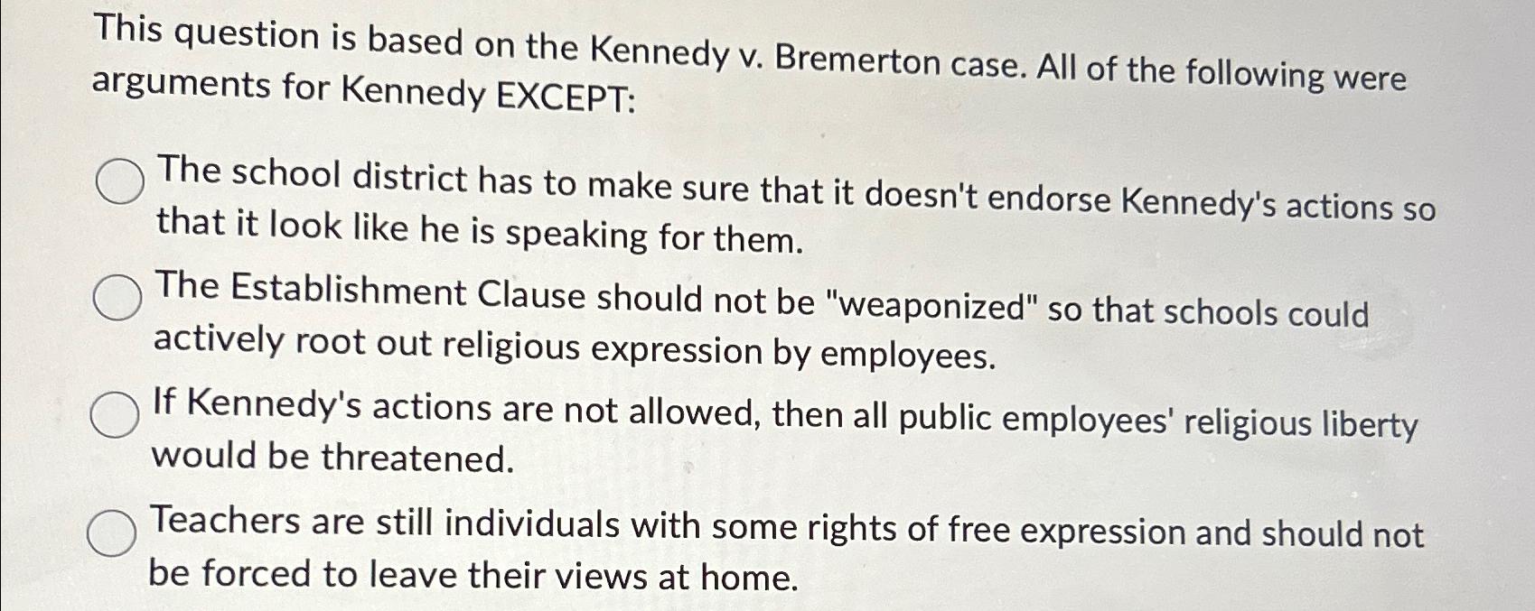  This question is based on the Kennedy v. Bremerton case. All