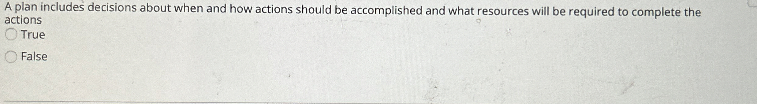  A plan includes decisions about when and how actions should be