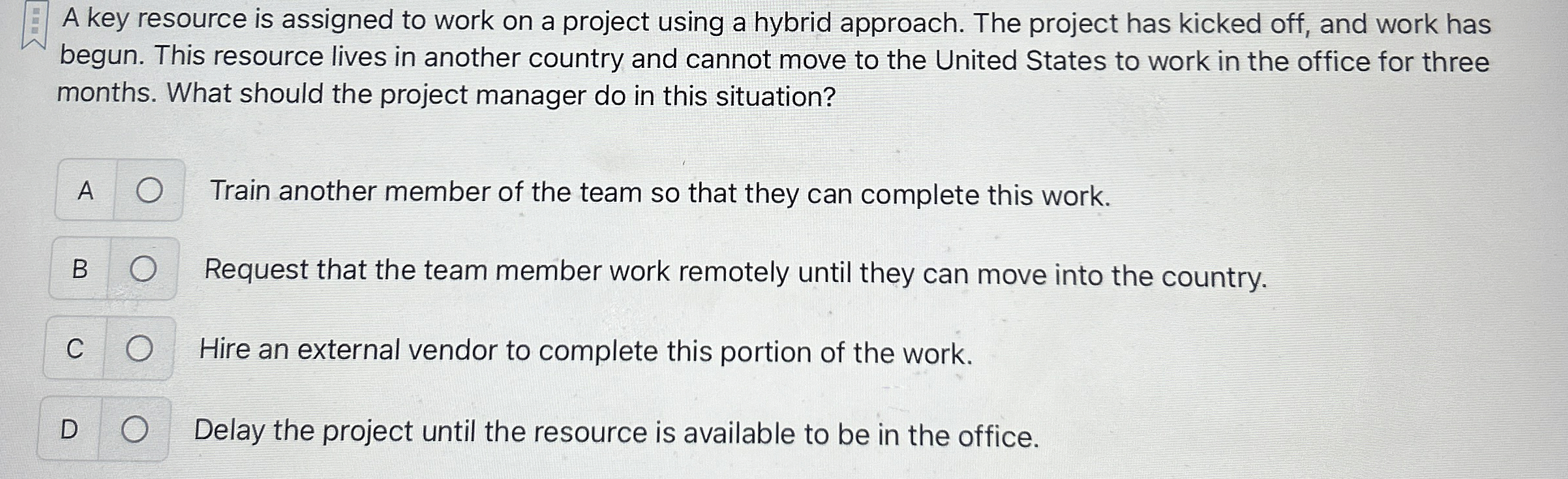  A key resource is assigned to work on a project using