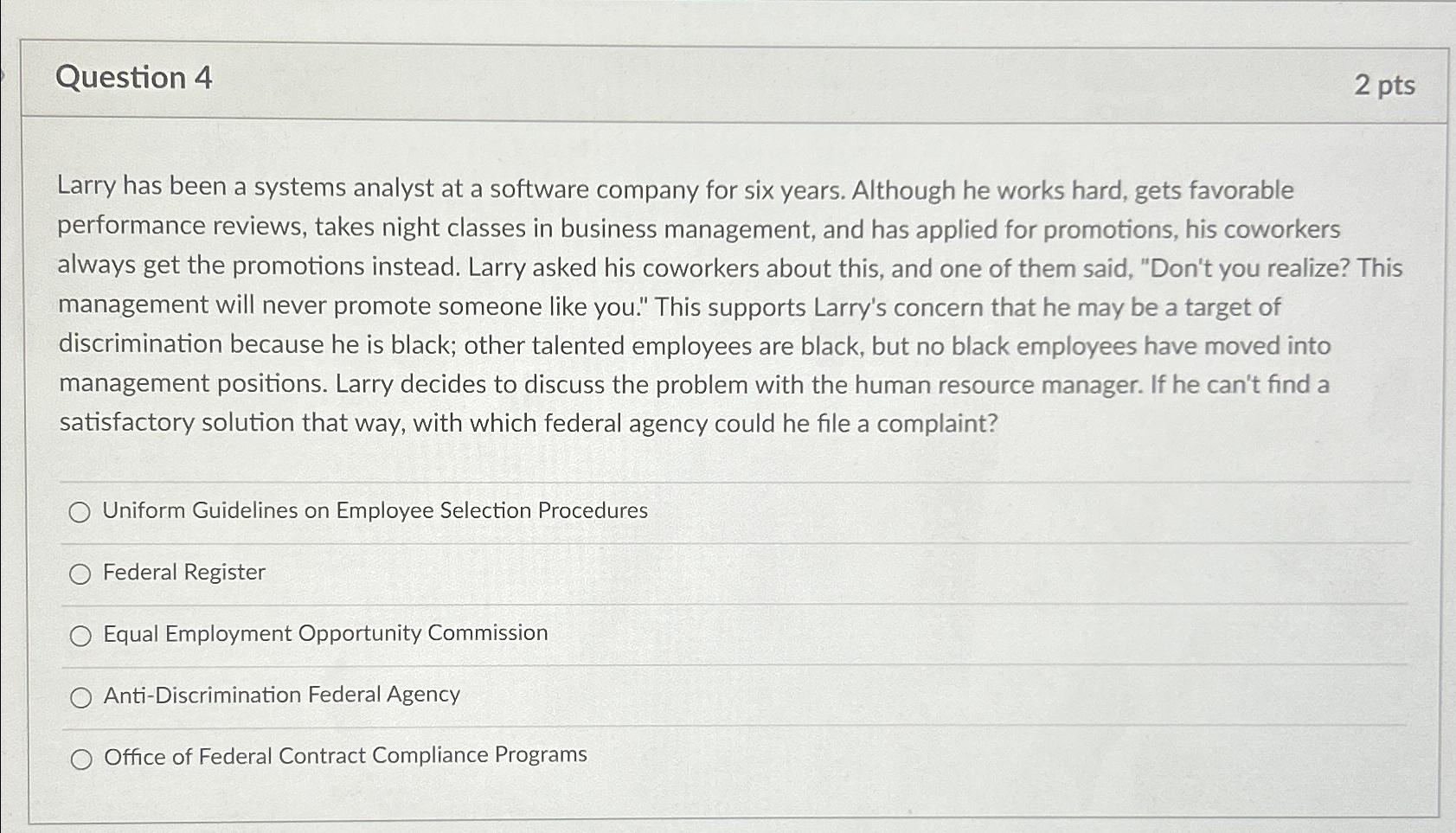  Question 4 2 pts Larry has been a systems analyst at