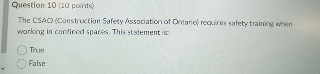  Question 10(10 points) The CSAO (Construction Safety Association of Ontario) requires