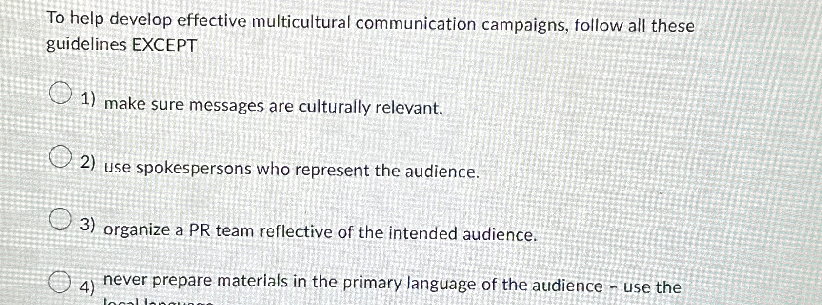  To help develop effective multicultural communication campaigns, follow all these guidelines