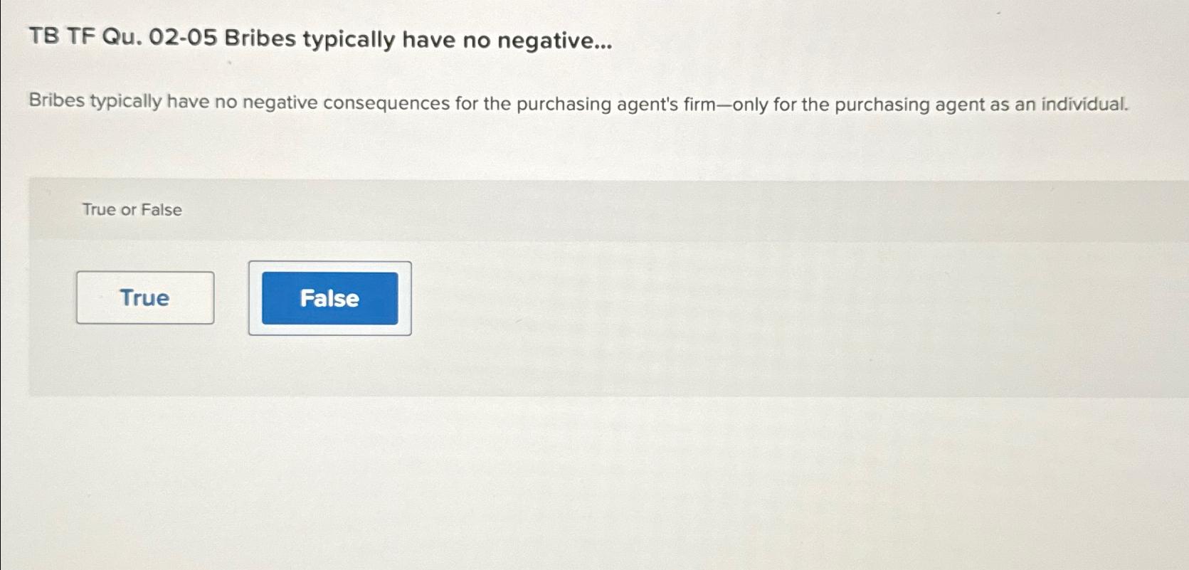  TB TF Qu.02-05 Bribes typically have no negative... Bribes typically have