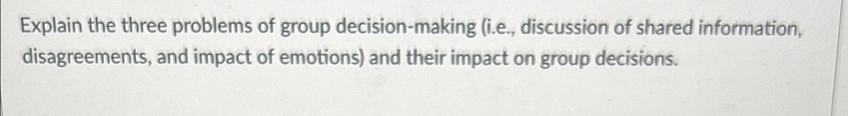  Explain the three problems of group decision-making (i.e., discussion of shared