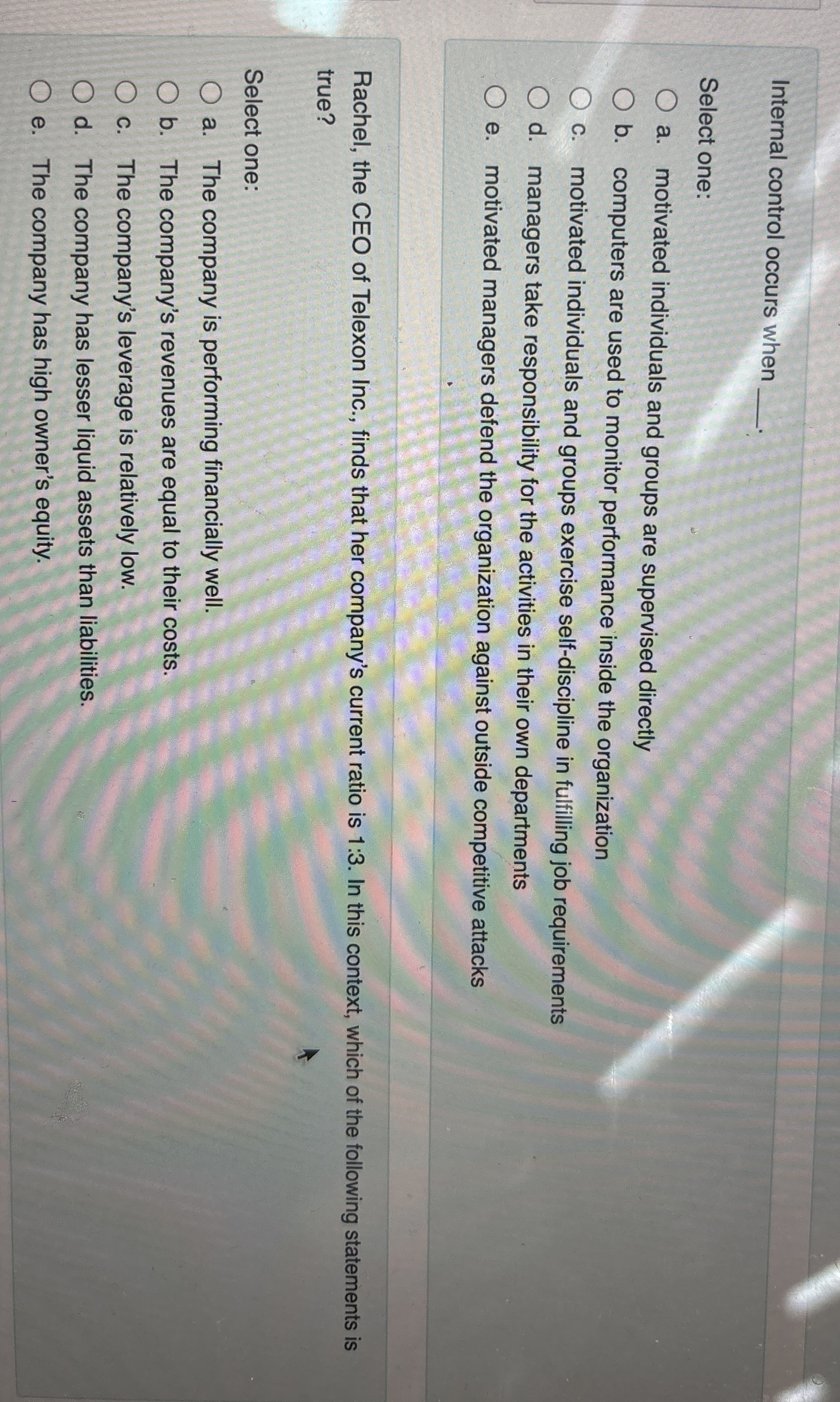  Internal control occurs when Select one: a. motivated individuals and groups
