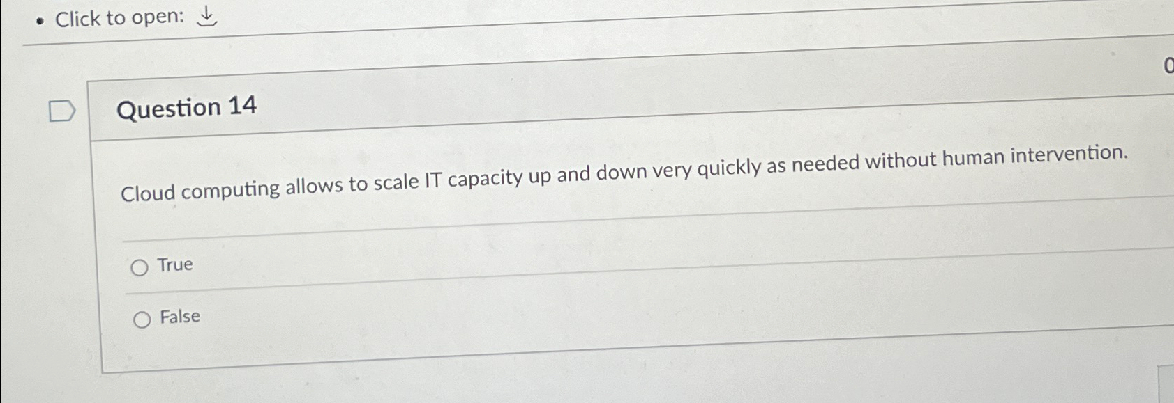  Click to open: Question 14 Cloud computing allows to scale IT