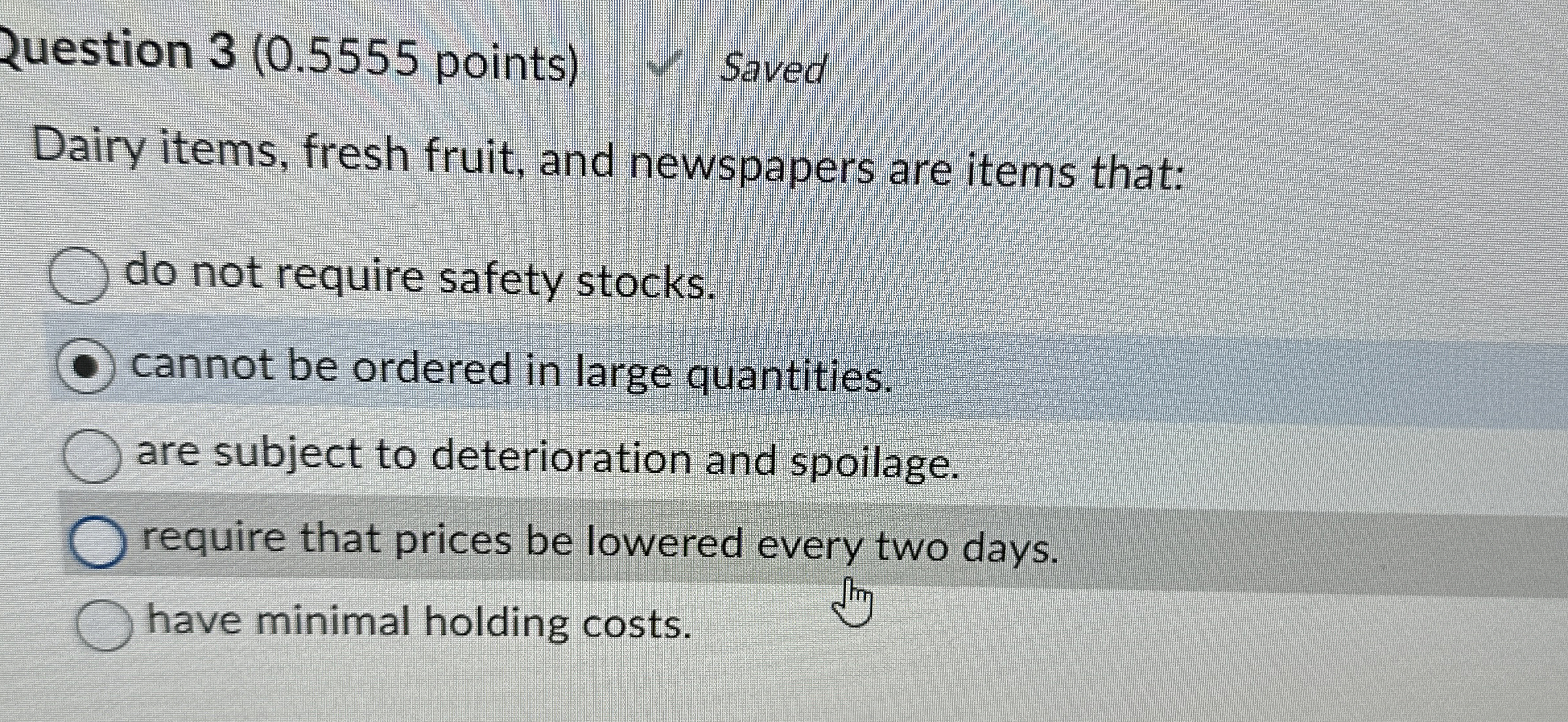  Ruestion 3(0.5555 points) Saved Dairy items, fresh fruit, and newspapers are