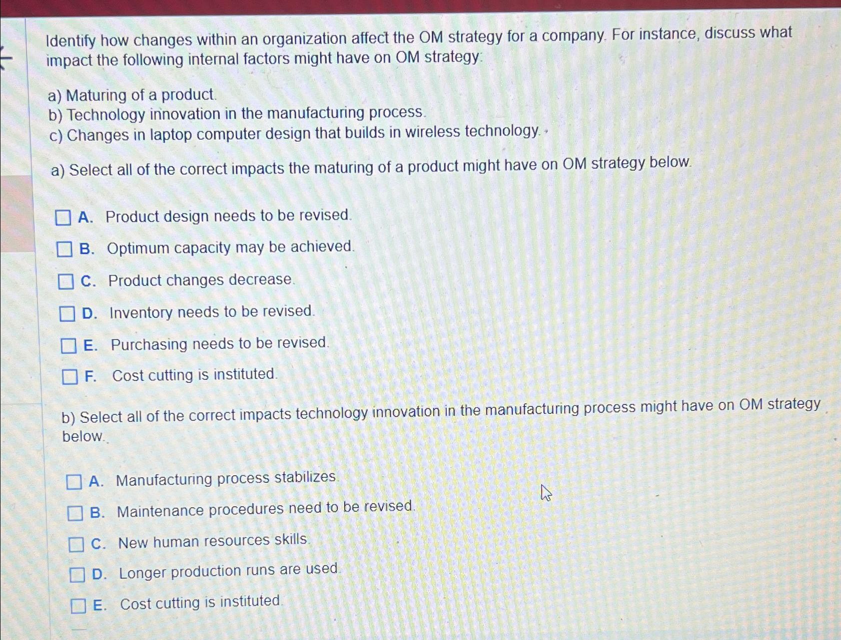  Identify how changes within an organization affect the OM strategy for