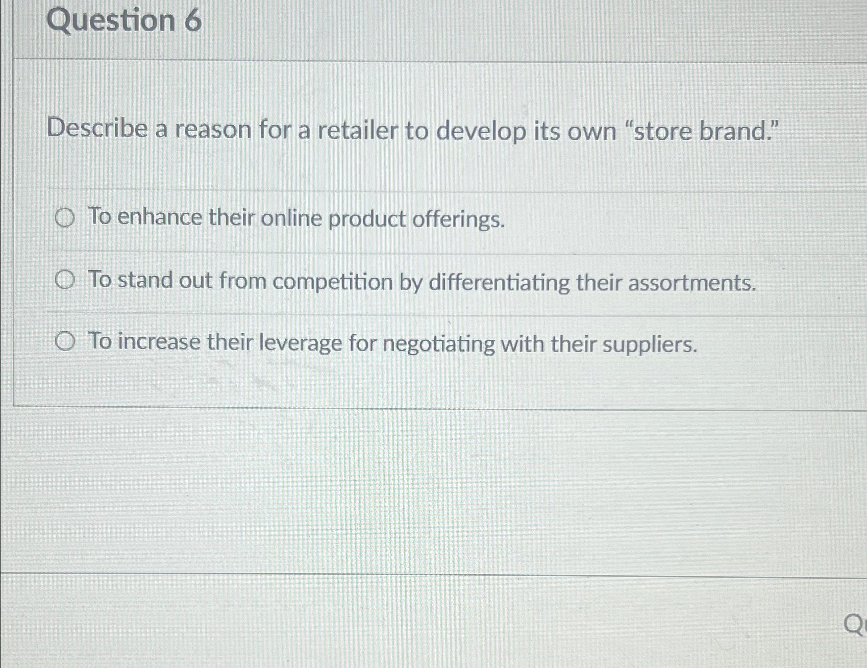  Question 6 Describe a reason for a retailer to develop its