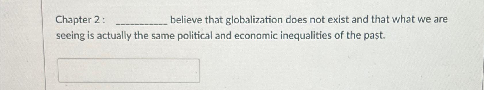  Chapter 2 : believe that globalization does not exist and that