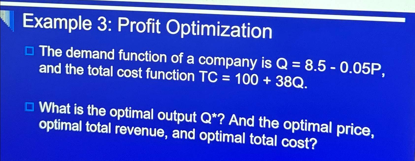  Example 3: Profit Optimization The demand function of a company is