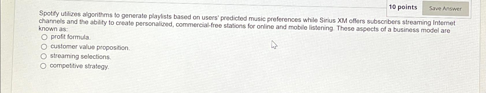  10 points Spotify utilizes algorithms to generate playlists based on users'