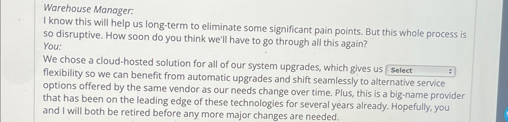  Warehouse Manager: I know this will help us long-term to eliminate